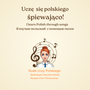 Uczę się polskiego śpiewająco!